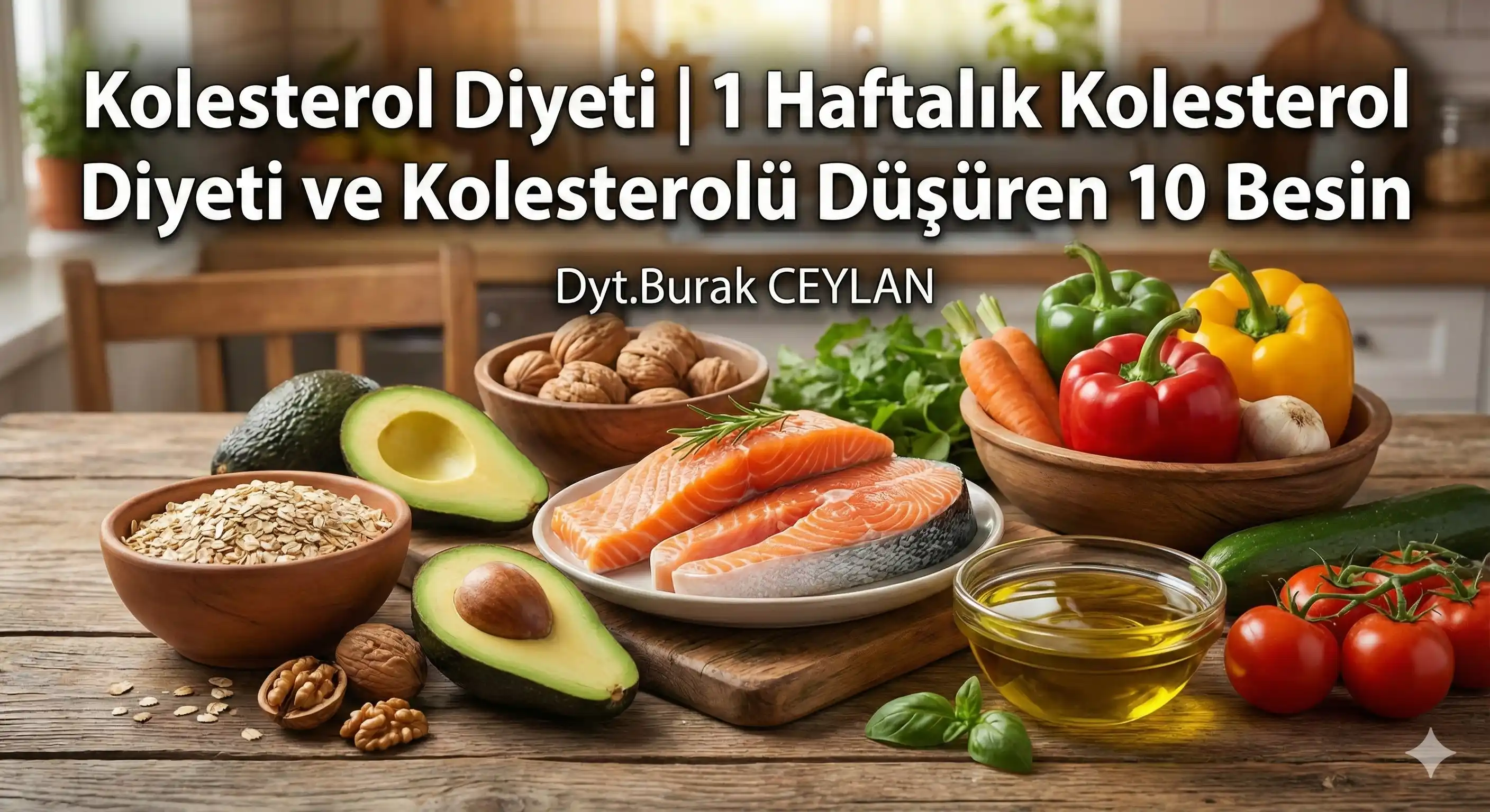 Kolesterol Diyeti | 1 Haftalık Kolesterol Diyeti ve Kolesterolü Düşüren 10 Besin